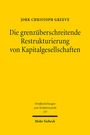 Jork Christoph Greeve: Die grenzüberschreitende Restrukturierung von Kapitalgesellschaften, Buch