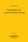 Anja Schmidt: Pornographie und sexuelle Selbstbestimmung, Buch