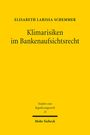 Elisabeth Larissa Schemmer: Klimarisiken im Bankenaufsichtsrecht, Buch
