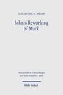 ELIZABETH CORSAR: John’s Reworking of Mark. Wissenschaftliche Untersuchungen zum Neuen Testament 2. Reihe. Mohr Siebeck.