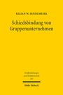 Kilian W. Sendlmeier: Schiedsbindung von Gruppenunternehmen, Buch