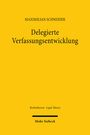 Maximilian Schneider: Delegierte Verfassungsentwicklung, Buch