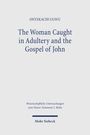 ONYEKACHI UGWU, Buchdeckel mit dem Titel "The Woman Caught in Adultery and the Gospel of John". Verlag: Mohr Siebeck.
