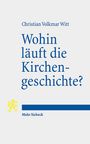 Christian Volkmar Witt: Wohin läuft die Kirchengeschichte?, Buch