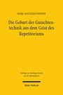 Marc Matthias Wendt: Die Geburt der Gutachtentechnik aus dem Geist des Repetitoriums, Buch