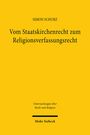 Simon Schurz: Vom Staatskirchenrecht zum Religionsverfassungsrecht, Buch