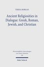 Teresa Morgan: Ancient Religiosities in Dialogue: Greek, Roman, Jewish, and Christian, Buch