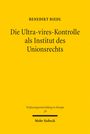 Benedikt Riedl: Die Ultra-vires-Kontrolle als Institut des Unionsrechts, Buch