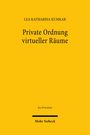 Lea Katharina Kumkar: Private Ordnung virtueller Räume, Buch