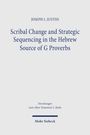 Joseph L. Justiss: Scribal Change and Strategic Sequencing in the Hebrew Source of G Proverbs, Buch