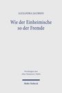 Text: "ALEXANDRA JACOBSEN, Wie der Einheimische so der Fremde." Darunter steht: "Forschungen zum Alten Testament 2. Reihe." Unten "Mohr Siebeck."