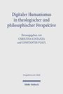 "Digitaler Humanismus in theologischer und philosophischer Perspektive"; Herausgeber: Christina Costanza, Constantin Plaul; Mohr Siebeck.