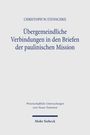 "Übergemeindliche Verbindungen in den Briefen der paulinischen Mission" von Christoph W. Stenschke, Verlag: Mohr Siebeck.