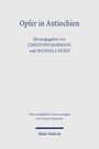 „Opfer in Antiochien“, herausgegeben von Christoph Hammann und Michaela Durst. Verlag: Mohr Siebeck.