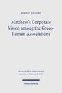 Rodney Kilgore: Matthew's Corporate Vision among the Greco-Roman Associations, Buch