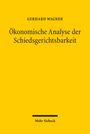 Gerhard Wagner: Ökonomische Analyse der Schiedsgerichtsbarkeit, Buch