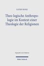 Oben steht "KATRIN BOSSE". Darunter "Theo-logische Anthropologie im Kontext einer Theologie der Religionen". Unten "Mohr Siebeck".