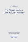 J. TYLER BROWN: The Sign of Jonah in Luke, Acts, and Matthew. Verlag: Mohr Siebeck. Schlichte, blaue Schrift auf weißem Hintergrund.