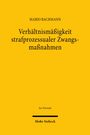 Oben steht "MARIO BACHMANN". Darunter Titel: "Verhältnismäßigkeit strafprozessualer Zwangsmaßnahmen". Unten: "Mohr Siebeck".