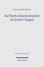 Text: "Anne-Sophie Münch, Karl Barths Johannesrezeption als kreative Exegese, History of Biblical Exegesis, Mohr Siebeck". Weiße Seite.