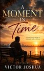 Titel: A Moment in Time. Text: Some moments change us. Some stay with us forever. "Victor Joshua" sitzt bei Sonnenuntergang auf einer Parkbank.
