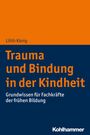Lilith König: Trauma und Bindung in der Kindheit, Buch