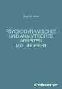 Stefan Alder: Psychodynamisches und analytisches Arbeiten mit Gruppen, Buch