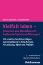 Nicole Schuster: Vielfalt leben - Inklusion von Menschen mit Autismus-Spektrum-Störungen, Buch