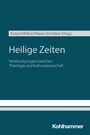 Titel: "Heilige Zeiten". "Verständigungen zwischen Theologie und Kulturwissenschaft". Herausgeber: Kutzer/Müllner/Reese-Schnitker.