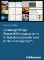 Buchtitel: "Leistungsfähige Einsatzführungssysteme in Gefahrenabwehr und Krisenmanagement" von Dominic Gißler. Cover mit Einsatzbildern.