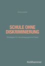 Titel: Schule ohne Diskriminierung. Autor: Doris Lindner. Thema: Pädagogische Strategien. Verlag: Kohlhammer. Hintergrund in Blau.