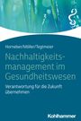 Markus Horneber: Nachhaltigkeitsmanagement im Gesundheitswesen, Buch