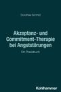 Dorothee Schmid: Akzeptanz- und Commitment-Therapie bei Angststörungen, Buch