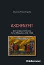 Text: "Johannes Preiser-Kapeller ASCHENZEIT Eine Erdgeschichte des frühen Mittelalters. 500–1000". Darunter ein mittelalterliches Gemälde.