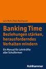 Lars Mohr: Banking Time. Beziehungen stärken, herausforderndes Verhalten mindern, Buch