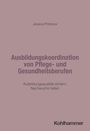 Jessica Pritzkow: Ausbildungskoordination von Pflege- und Gesundheitsberufen, Buch