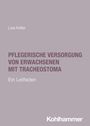 Lisa Keller: Pflegerische Versorgung von Erwachsenen mit Tracheostoma, Buch