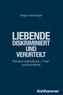 Gregor Schorberger: Liebende - diskriminiert und verurteilt, Buch