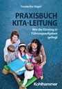 Friederike Vogel: Praxisbuch Kita-Leitung, Buch