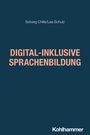 Titel: DIGITAL-INKLUSIVE SPRACHENBILDUNG. Autoren: Solveig Chilla/Lea Schulz. Unten Logo: Kohlhammer.
