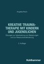 Angelika Reich: Kreative Traumatherapie mit Kindern und Jugendlichen, Buch