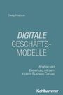 Olexiy Khabyuk: DIGITALE GESCHÄFTSMODELLE. Analyse und Bewertung mit dem Holistic Business Canvas. Kohlhammer.