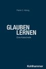 Patrik C. Höring: Glauben lernen, Buch