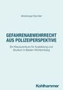 Gefahrenabwehrrecht aus Polizeiperspektive. Ein Klausurenkurs für Ausbildung und Studium in Baden-Württemberg. Autoren: Molsberger/Spindler.