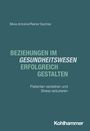 Silvia Antoine: Beziehungen im Gesundheitswesen erfolgreich gestalten, Buch