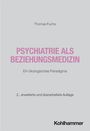 Thomas Fuchs: Psychiatrie als Beziehungsmedizin, Buch