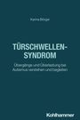 Karina Börger, Türschwellen-Syndrom: Übergänge und Überlastung bei Autismus verstehen und begleiten; Kohlhammer.