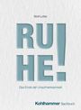 "RUHE! Das Ende der Unaufmerksamkeit" von Wolf Lotter, Kohlhammer Sachbuch; ein minimalistischer, heller Hintergrund.