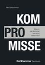 Buchtitel: "KOMPROMISSE", Autor: Nils Goldschmidt, Untertitel: "Warum die Wahrheit uns nicht retten wird".
