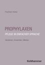 "PROPHYLAXEN: Pflege in einfacher Sprache. Verstehen, Anwenden, Merken. Friedhelm Henke. Kohlhammer unten rechts."
